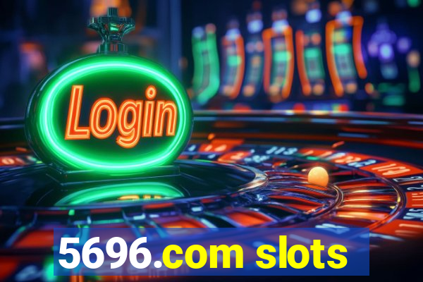 5696.com slots